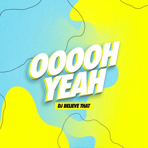 Ooooh Yeah