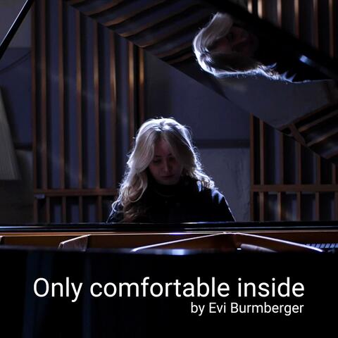 Only Comfortable Inside