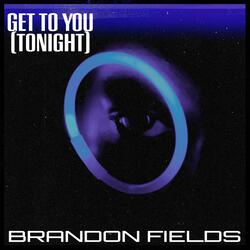 Get To You (Tonight)