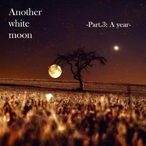 Another white moon -Part.3-