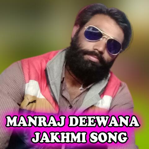 Manraj Deewana Ke Jakhmi Song