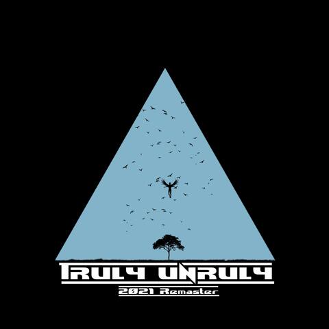Truly Unruly (2021 Remaster)