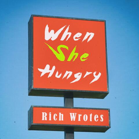 When She Hungry