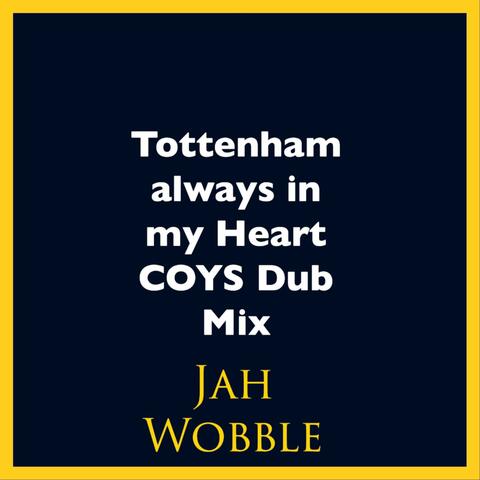 Tottenham Always in my Heart COYS Dub Mix