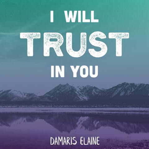 I Will Trust in You