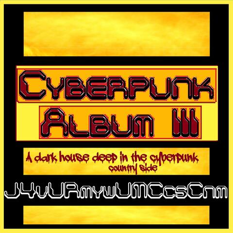 Cyberpunk Album III (A dark house deep in the Cyberpunk country side)