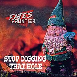 Stop Digging That Hole