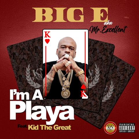 I'm A Playa (feat. BigE Aka Mr. Excellent)