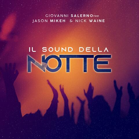 Il Sound Della Notte (feat. Jason Mikeh & Nick Waine)