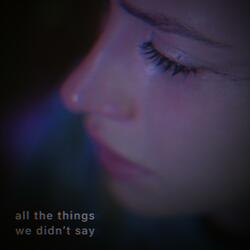 all the things we didn't say