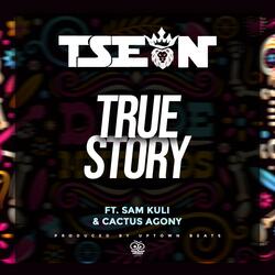 True Story (feat. Sam Kuli & Cactus Agony)