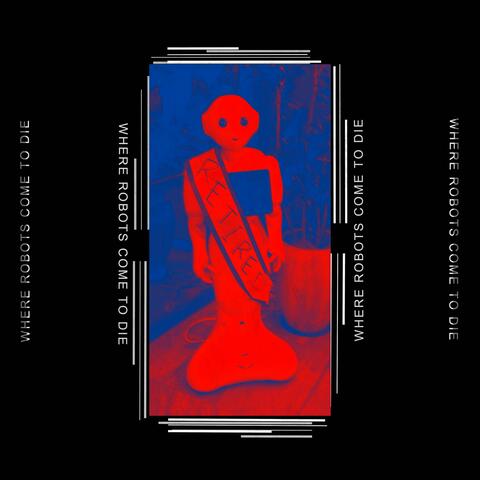 Where Robots Come to Die (feat. Wäst)