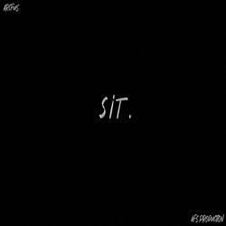 Sit.