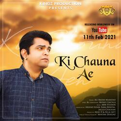 Ki Chauna Ae