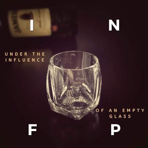 Under The Influence Of An Empty Glass