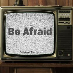 Be Afraid