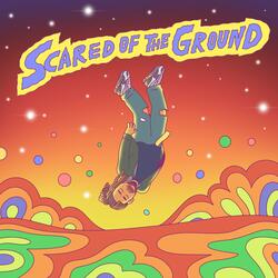 Scared of the Ground