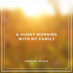 A Sunny Morning With My Family