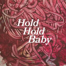 Hold, Hold Baby