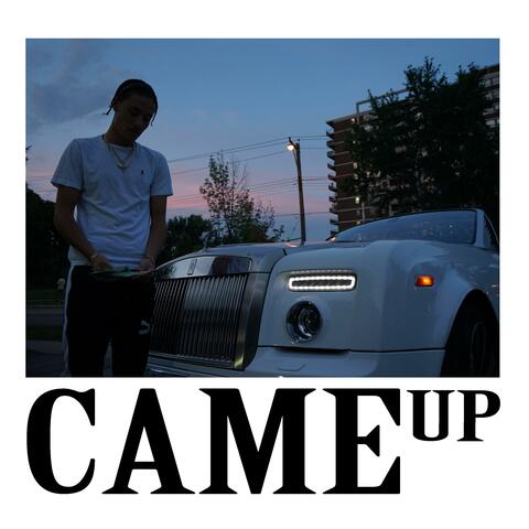 Came Up