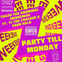 Party till Monday (feat. YJ the Chaser & Sabb Halo)