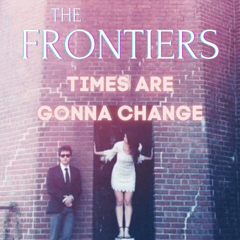 Times Are Gonna Change