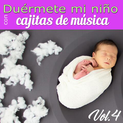 Duérmete Mi Niño con Cajitas de Música, Vol. 4