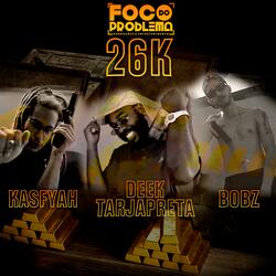 26k (feat. Deek TarjaPreta, Bob-Z & Kasfyah)