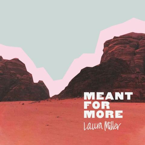 Meant for More