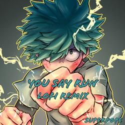 You Say Run ~ My Hero Academia Lofi