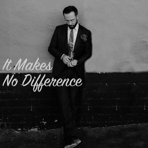 It Makes No Difference