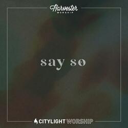 Say So (feat. Citylight Worship)