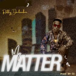 My matter (feat. Robby danbreaker)