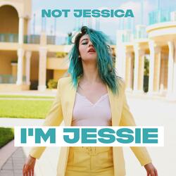 Not Jessica, I'm Jessie