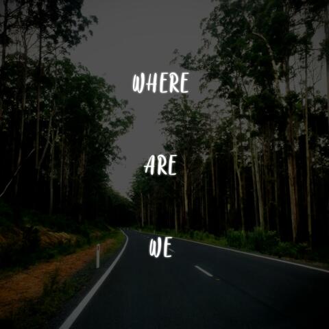 Where Are We