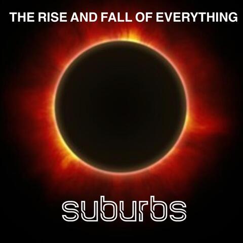 The Rise and Fall of Everything