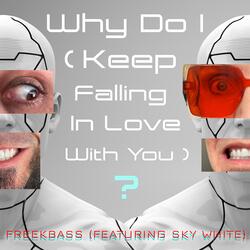 Why Do I (Keep Falling In Love With You) ?