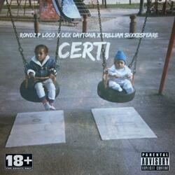 CERTI (feat. Dex Daytona & Trilliam Shxkespeare)