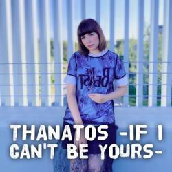THANATOS -IF I CAN'T BE YOURS (From "Neon Genesis Evangelion") (feat. Caroline Gordon)
