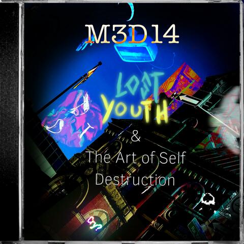 Lost Youth & The Art Of Self Destruction
