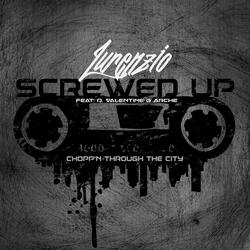 Screwed Up and Choppin' (feat. D. Valentine & Arche)