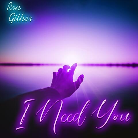 I Need You