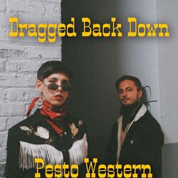 Dragged Back Down