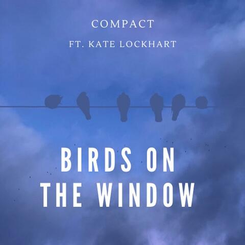 Birds on the Window (feat. Kate Lockhart)