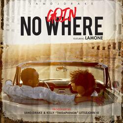 Goin' No Where (feat. Lamone)