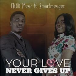 Your Love never give up (feat. Smartmusique)