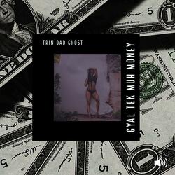 Gyal Tek Muh Money (Brawling Riddim Single) [feat. Trinidad Ghost]