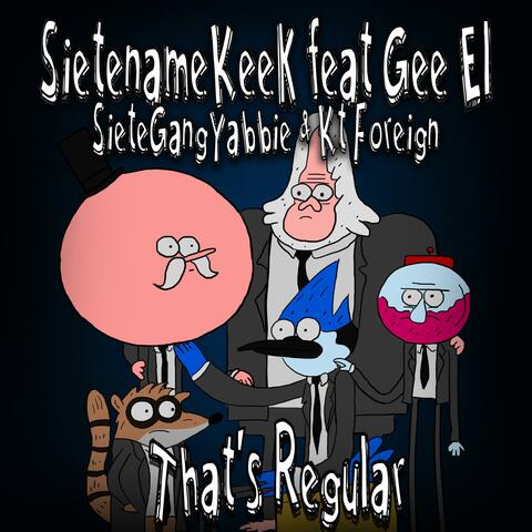 That's Regular (feat. Gee EL, SieteGang Yabbie & KT Foreign)