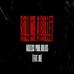Roll Me A Bullet