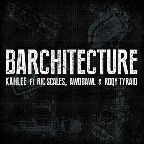 Barchitecture (feat. Ric Scales, Awdbawl & Roqy Tyraid)